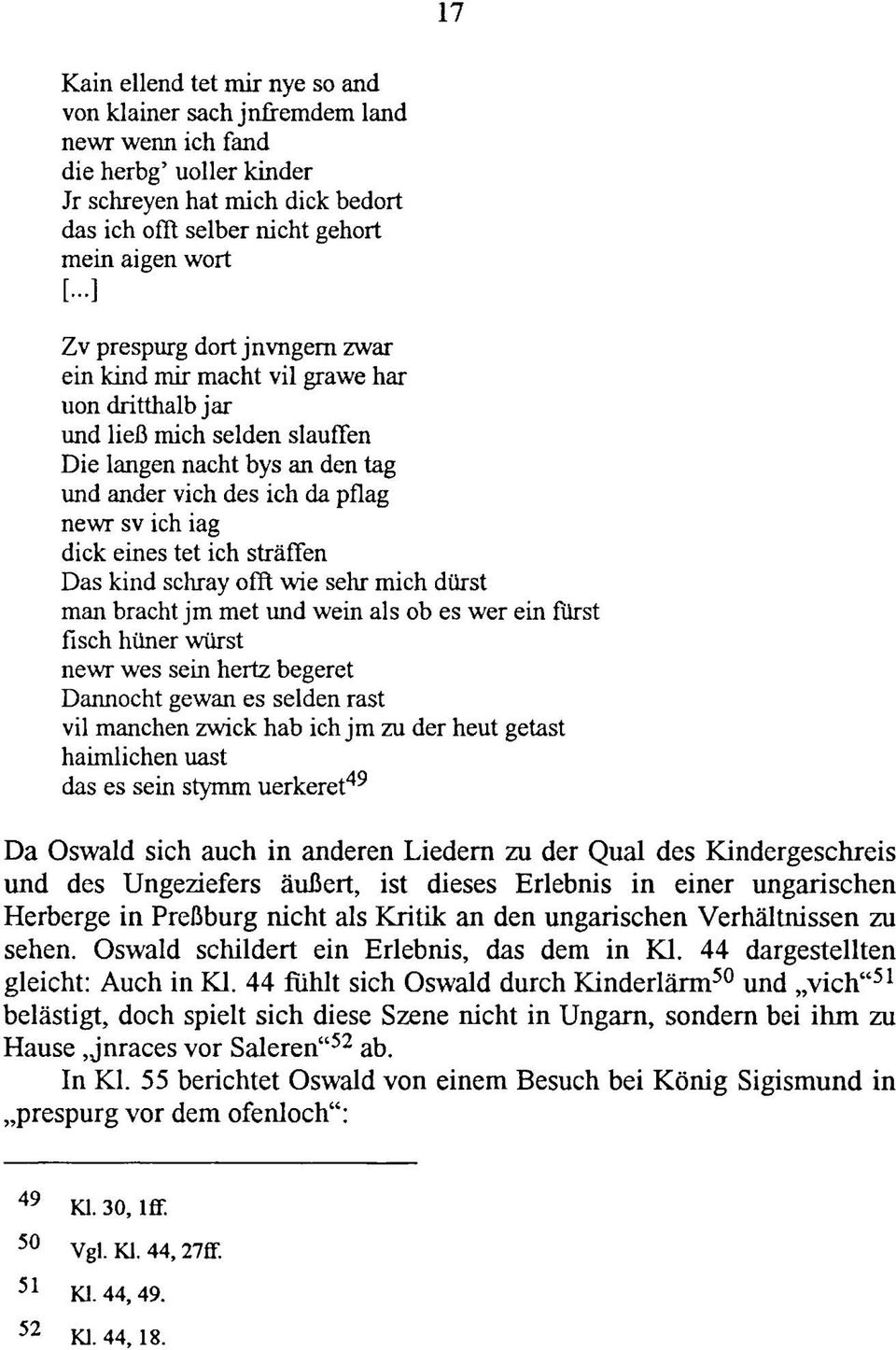 eines tet ich sträffen Das kind schray offt wie sehr mich dürst man bracht jm met und wein als ob es wer ein fürst fisch hüner würst newr wes sein hertz begeret Dannocht gewan es seiden rast vil