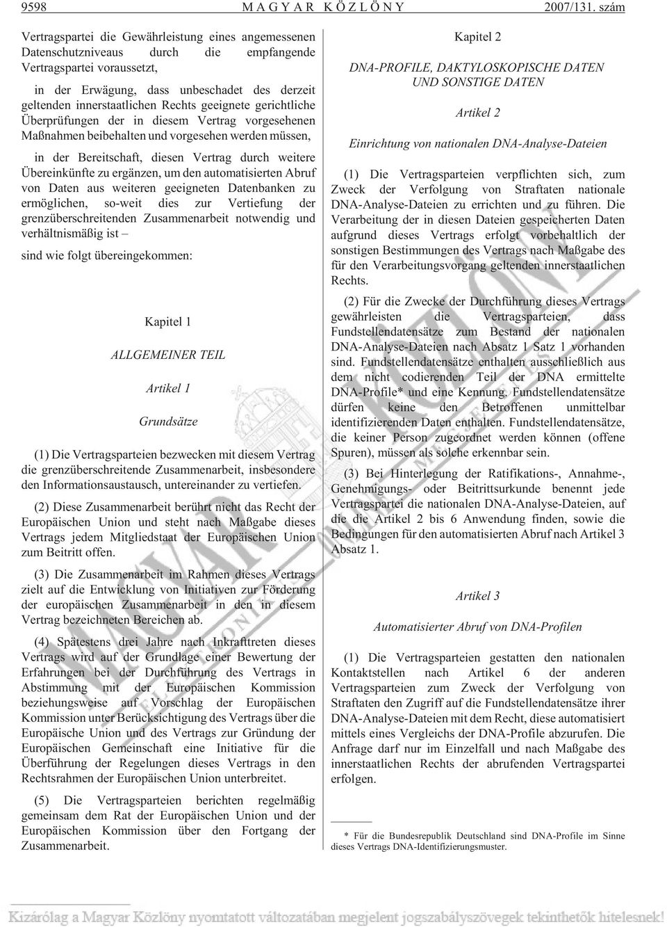 Rechts geeignete gerichtliche Überprüfungen der in diesem Vertrag vorgesehenen Maßnahmen beibehalten und vorgesehen werden müssen, in der Bereitschaft, diesen Vertrag durch weitere Übereinkünfte zu