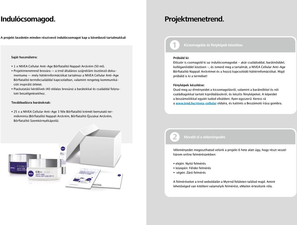 Projektmenetrend brosúra a trnd általános szájreklám ösztönző dokumentuma mely háttérinformációkat tartalmaz a NIVEA Cellular Anti-Age Bőrfiatalító termékcsaláddal kapcsolatban, valamint rengeteg