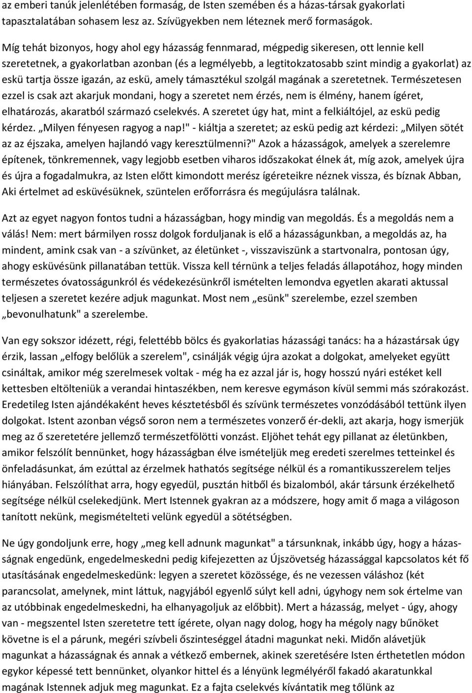 tartja össze igazán, az eskü, amely támasztékul szolgál magának a szeretetnek.