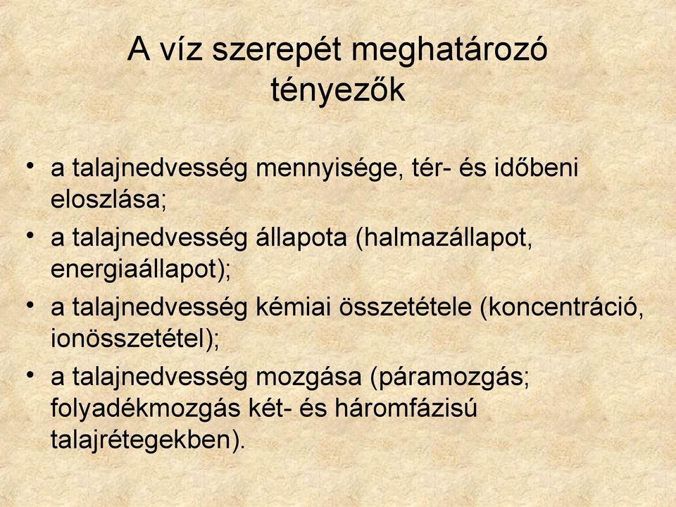 energiaállapot); a talajnedvesség kémiai összetétele (koncentráció,