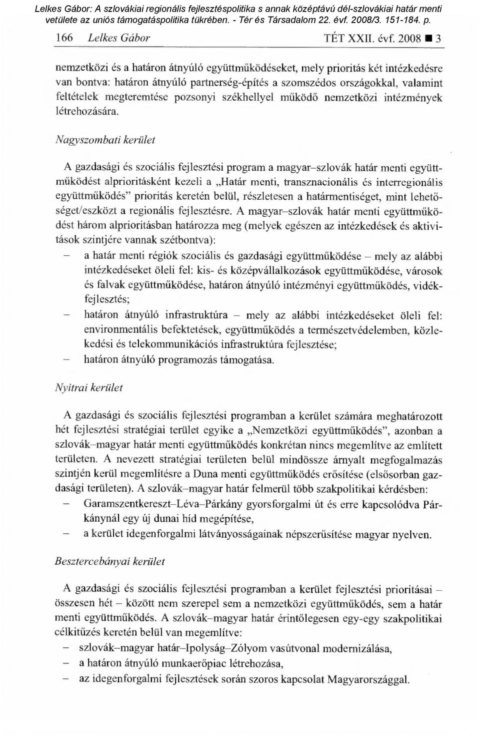 pozsonyi székhellyel m űködő nemzetközi intézmények létrehozására.