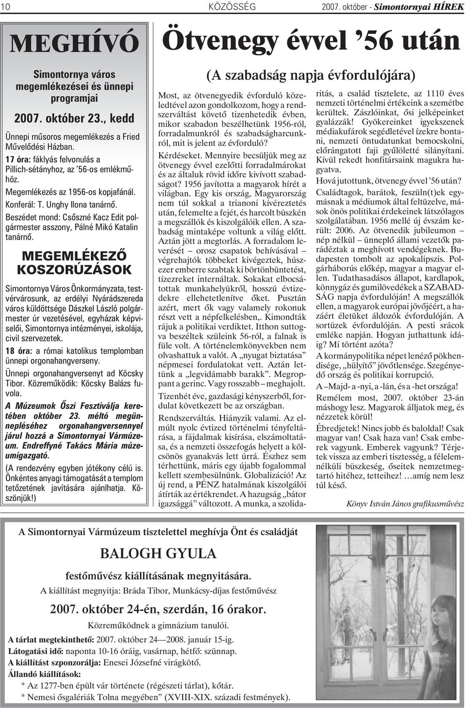 Beszédet mond: Csõszné Kacz Edit polgármester asszony, Pálné Mikó Katalin tanárnõ.