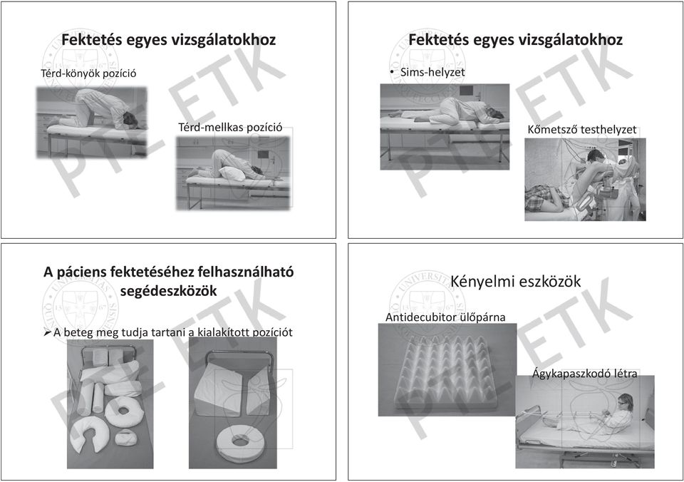 páciens fektetéséhez felhasználható segédeszközök A beteg meg tudja