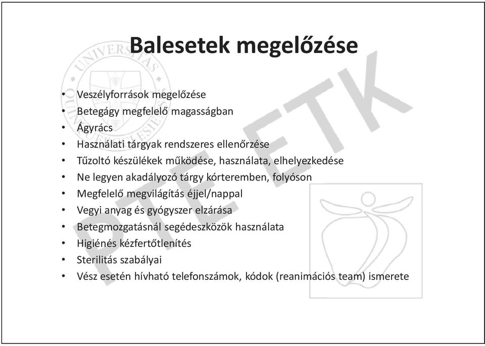 Megfelel megvilágítás éjjel/nappal jel/ Vegyi anyag és gyógyszer elzárása ása Betegmozgatásnál gatásn ál segédeszközök eszk