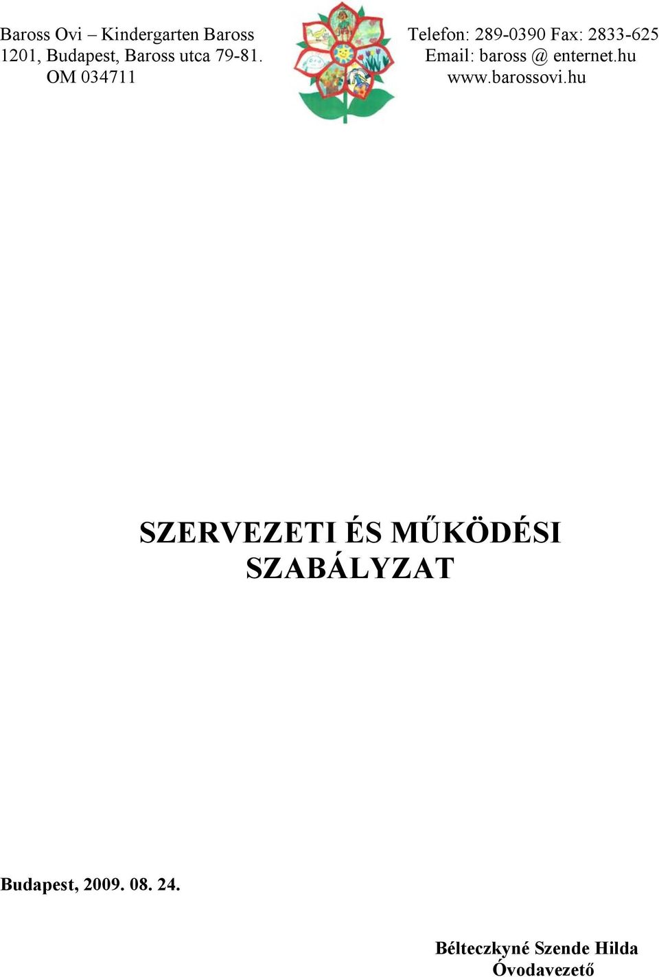 Email: baross @ enternet.hu OM 034711 www.barossovi.