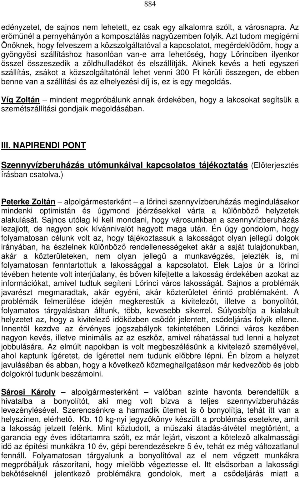 a zöldhulladékot és elszállítják.