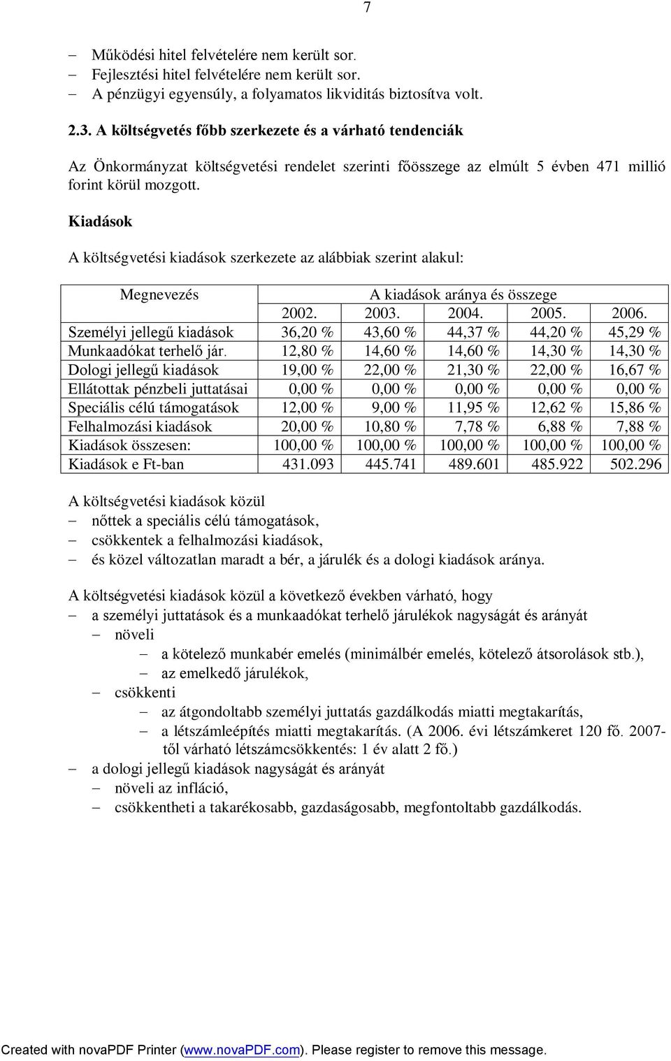 Kiadások A költségvetési kiadások szerkezete az alábbiak szerint alakul: Megnevezés A kiadások aránya és összege 2002. 2003. 2004. 2005. 2006.