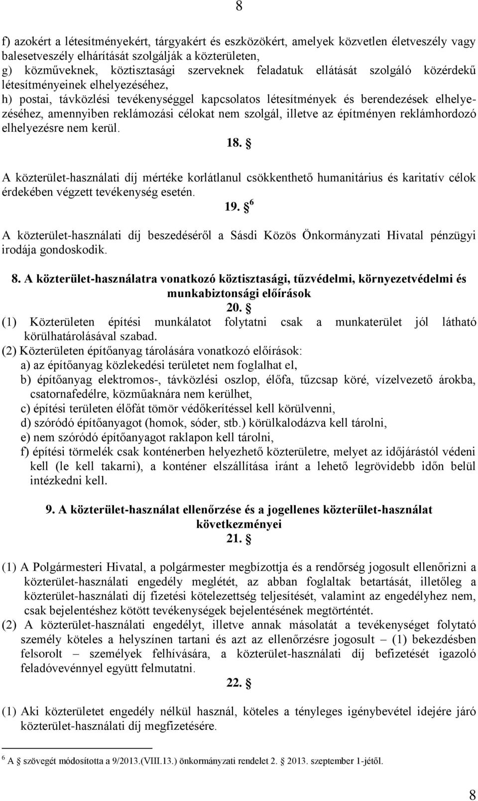 szolgál, illetve az építményen reklámhordozó elhelyezésre nem kerül. 18.