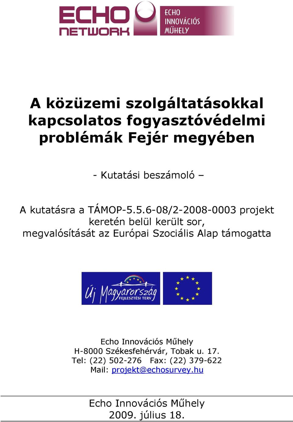 5.6-08/2-2008-0003 projekt keretén belül került sor, megvalósítását az Európai Szociális Alap