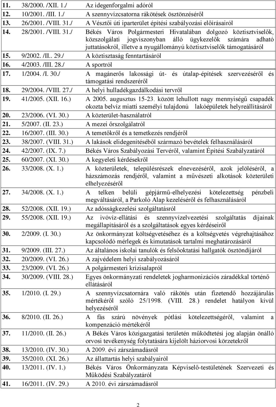 / Békés Város Polgármesteri Hivatalában dolgozó köztisztviselők, közszolgálati jogviszonyban álló ügykezelők számára adható juttatásokról, illetve a nyugállományú köztisztviselők támogatásáról 15.