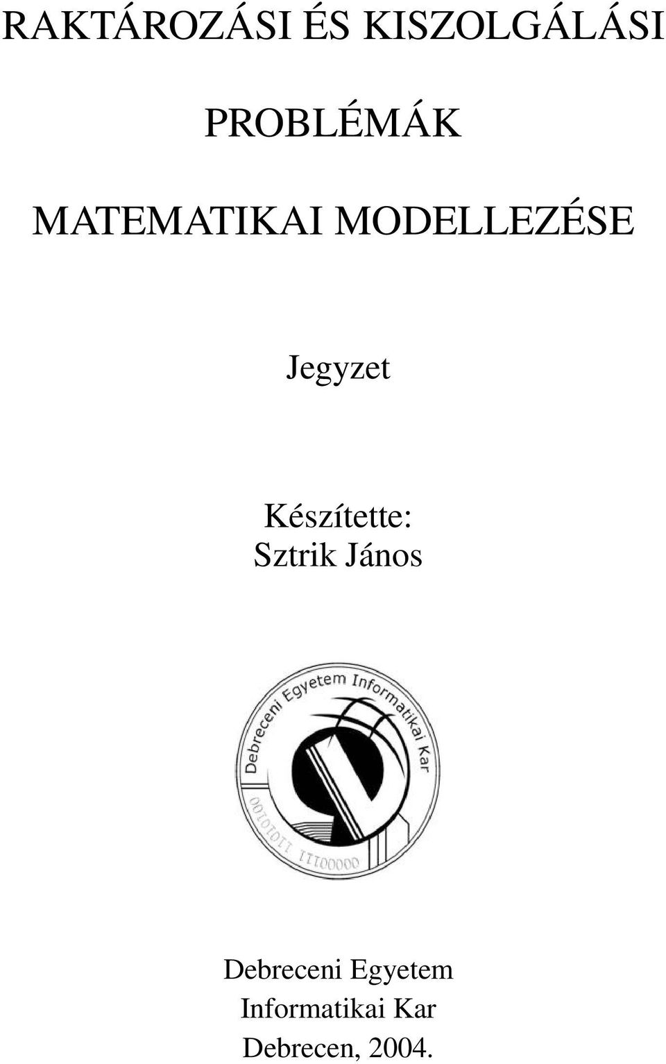 Jegyzet Készítette: Sztrik János