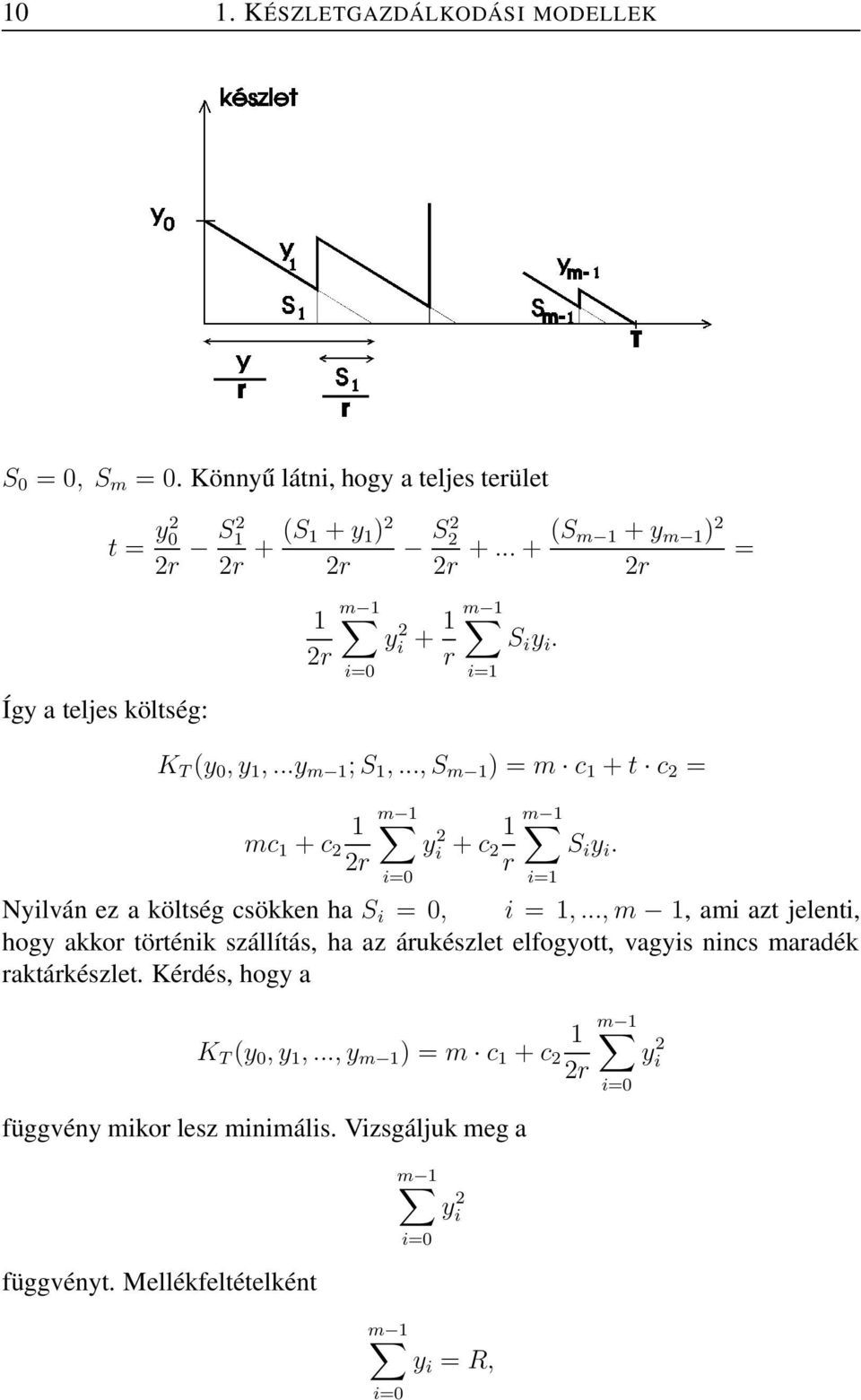 r i=0 i= Nyilván ez a költség csökken ha S i =0, i =,.