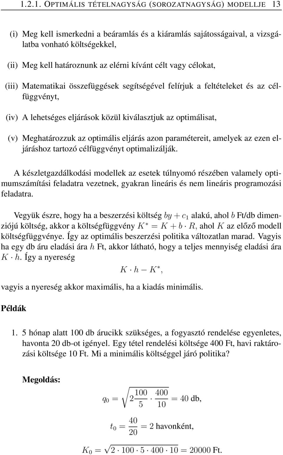 optimális eljárás azon paramétereit, amelyek az ezen eljáráshoz tartozó célfüggvényt optimalizálják.