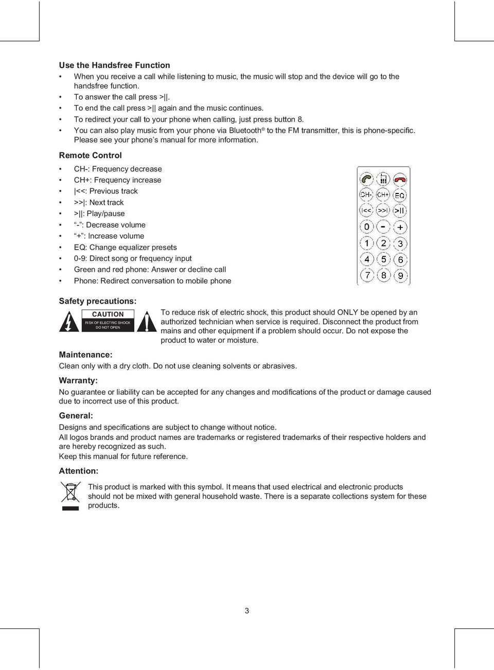 You can also play music from your phone via Bluetooth to the FM transmitter, this is phone-specific. Please see your phone s manual for more information.