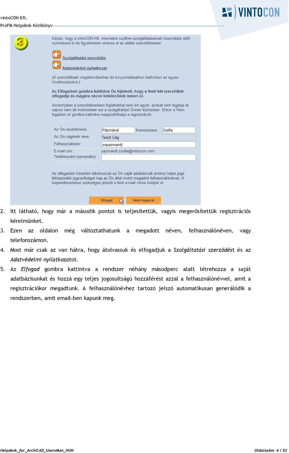 Most már csak az van hátra, hogy átolvassuk és elfogadjuk a Szolgáltatási szerződést és az Adatvédelmi nyilatkozatot. 5.