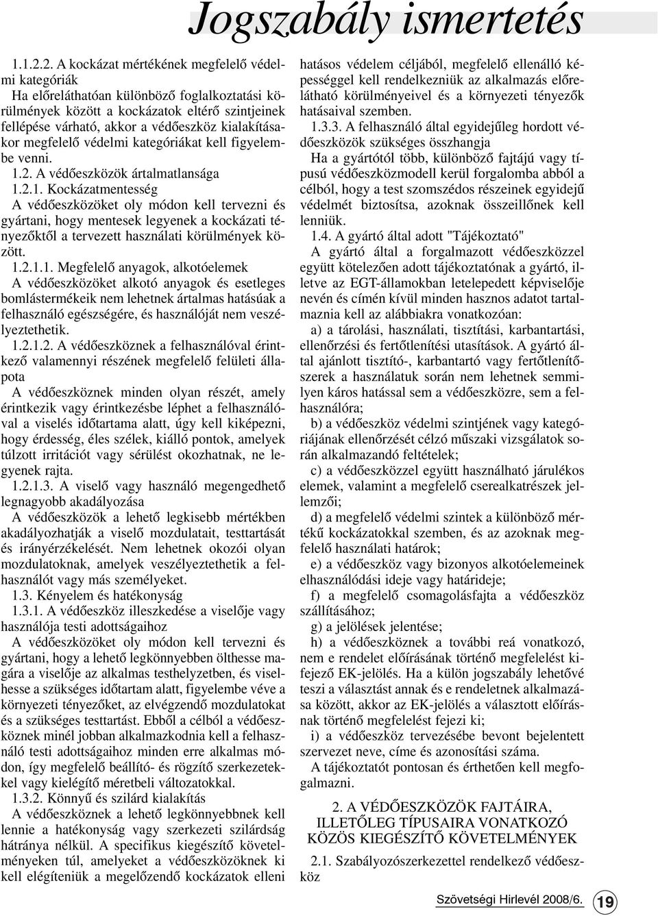 kialakításakor megfelelõ védelmi kategóriákat kell figyelembe venni. 1.