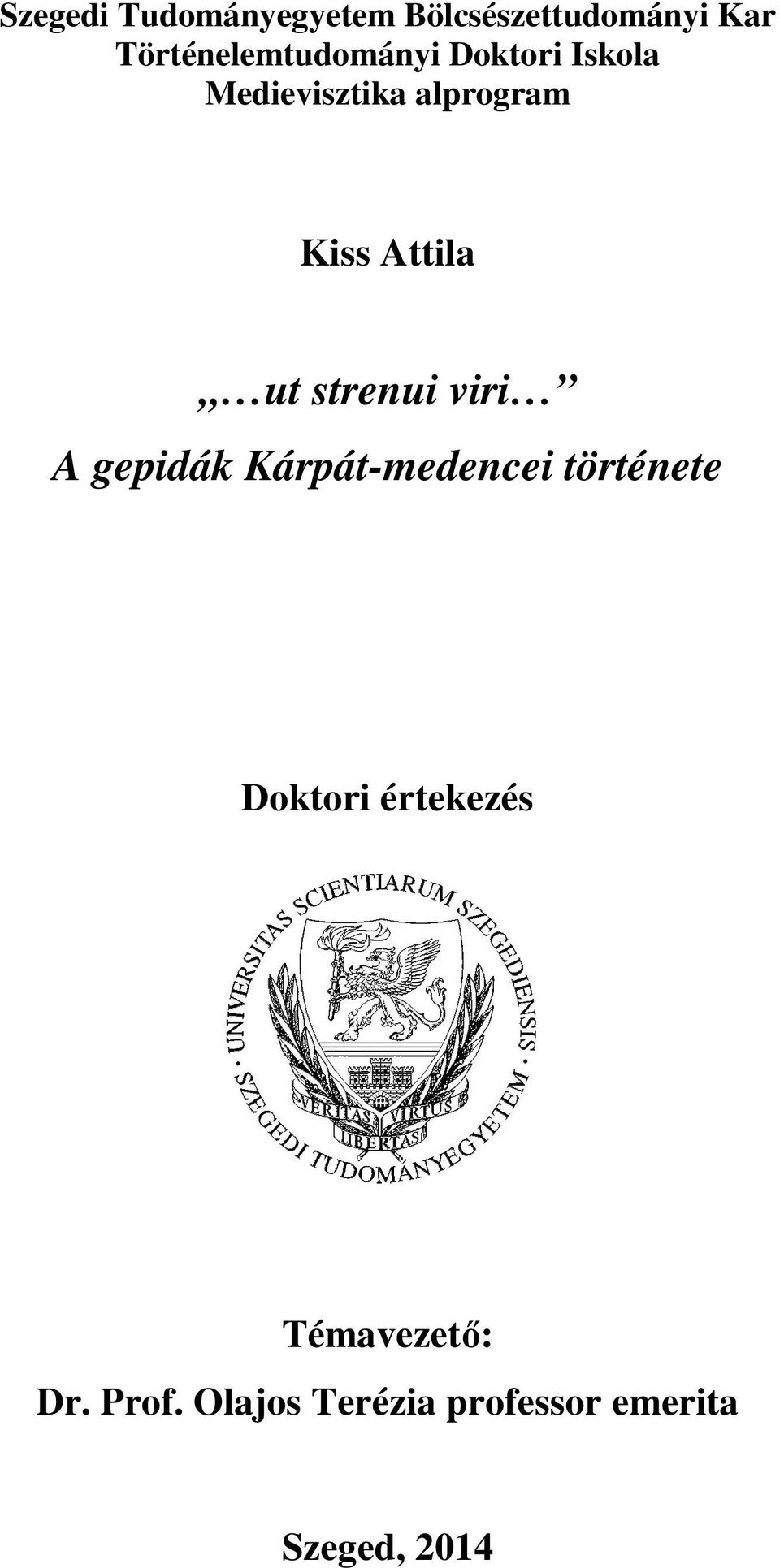 Attila ut strenui viri A gepidák Kárpát-medencei története