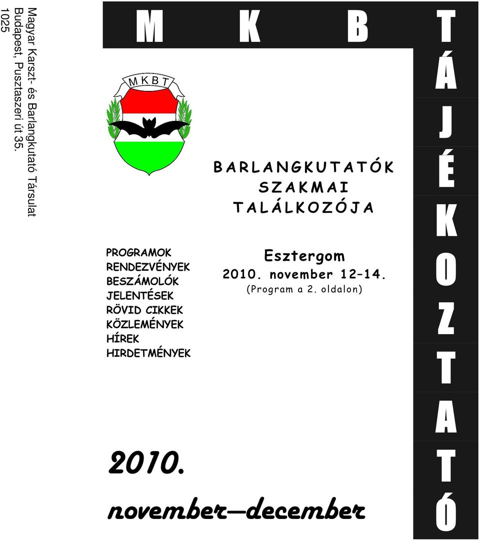HÍREK HIRDETMÉNYEK B A R L A N G K U T A T Ó K S Z A K M A I T A L Á L K O Z Ó J A