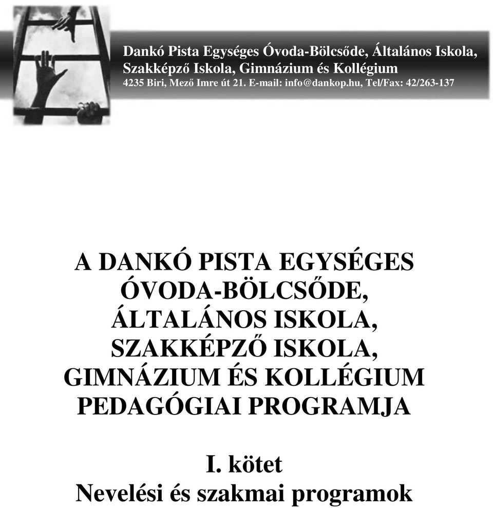 hu, Tel/Fax: 42/263-137 A DANKÓ PISTA EGYSÉGES ÓVODA-BÖLCSŐDE, ÁLTALÁNOS ISKOLA,