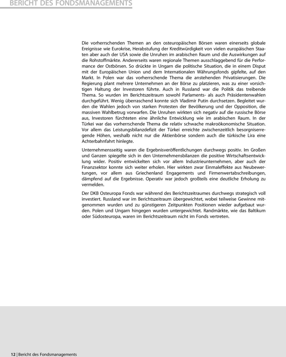 So drückte in Ungarn die politische Situation, die in einem Disput mit der Europäischen Union und dem Internationalen Währungsfonds gipfelte, auf den Markt.