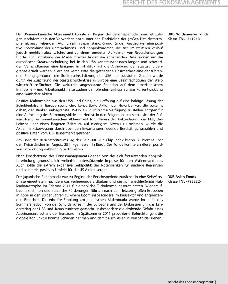 Grund für den Anstieg war eine positive Entwicklung der Unternehmens- und Konjunkturdaten, die sich im weiteren Verlauf jedoch merklich abschwächte und zu einem erneuten Aufkeimen von