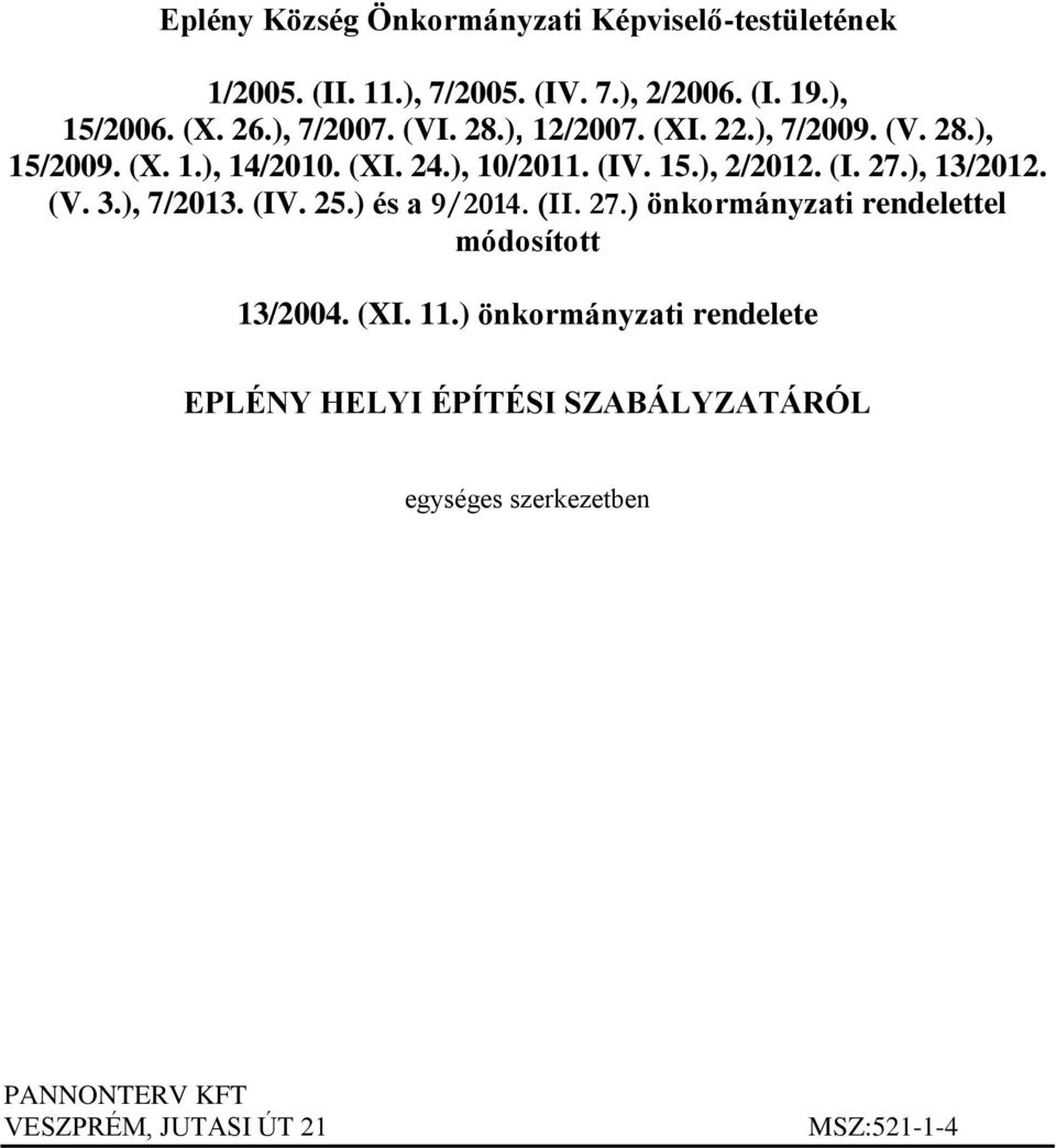 (I. 27.), 13/2012. (V. 3.), 7/2013. (IV. 25.) és a 9/2014. (II. 27.) önkormányzati rendelettel módosított 13/2004. (XI. 11.