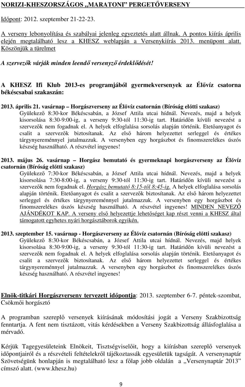 A KHESZ Ifi Klub 2013-es programjából gyermekversenyek az Élıvíz csatorna békéscsabai szakaszán: 2013. április 21.