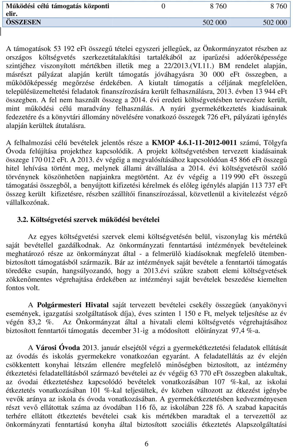 szintjéhez viszonyított mértékben illetik meg a 22/2013.(VI.11.