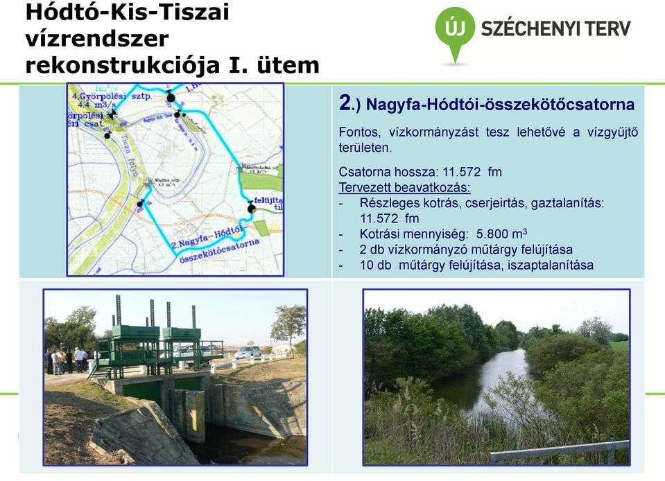 572 fm Tervezett beavatkozás: - Részleges kotrás, cserjeirtás, gaztalanítás:
