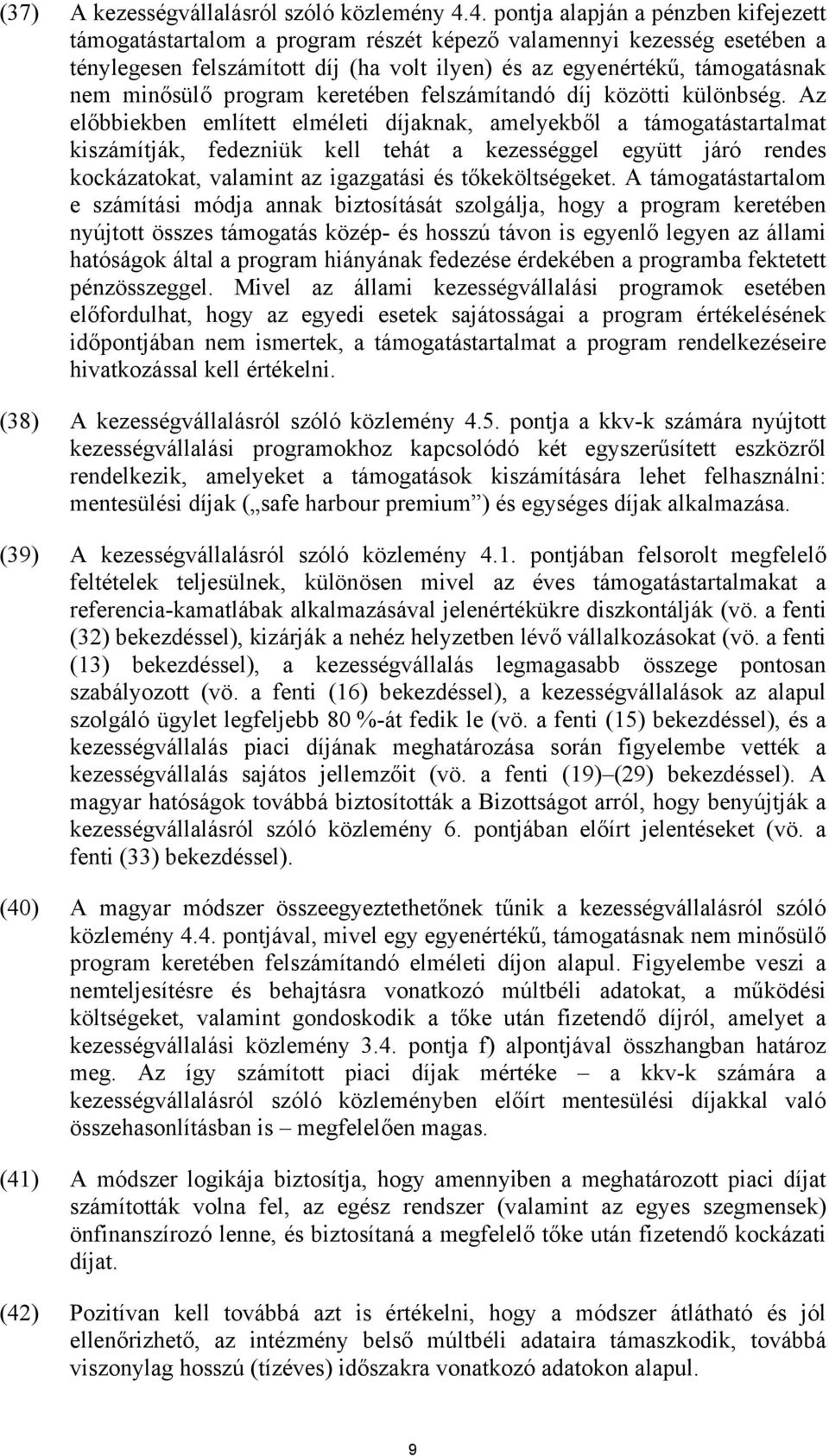 minősülő program keretében felszámítandó díj közötti különbség.