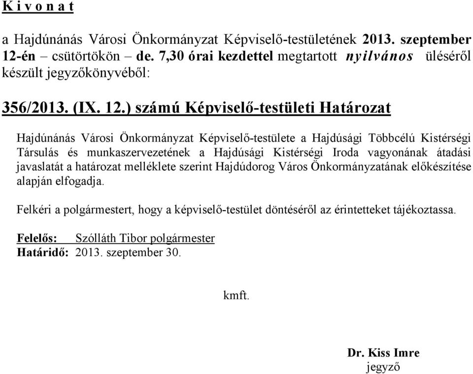 Kistérségi Társulás és munkaszervezetének a Hajdúsági Kistérségi Iroda vagyonának átadási javaslatát a határozat