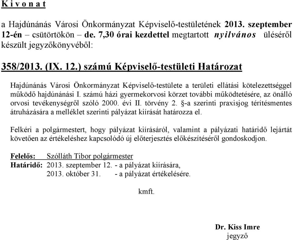 számú házi gyermekorvosi körzet további működtetésére, az önálló orvosi tevékenységről szóló 2000. évi II. törvény 2.