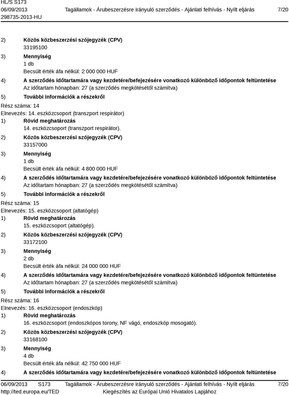 eszközcsoport (altatógép) 15. eszközcsoport (altatógép).