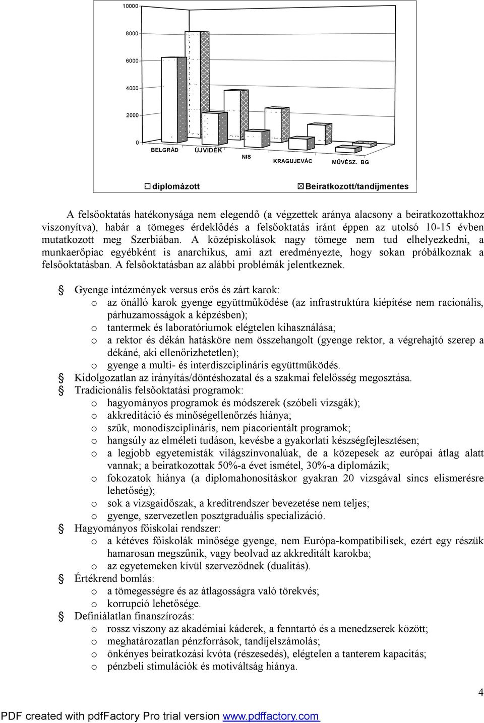 iránt éppen az utolsó 10-15 évben mutatkozott meg Szerbiában.