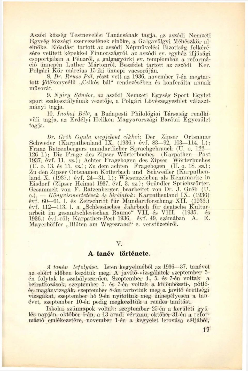 templomban a reformáció ünnepén Lather Mártonról. Beszédet tartott az aszódi Kér. Polgári Kör március 15-iki ünnepi vacsoráján. 8. Dr. Reuss Pál, részt vett az 1936.