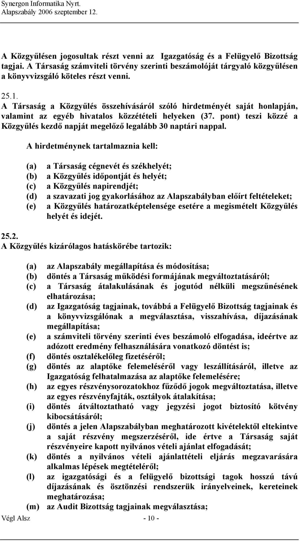 pont) teszi közzé a Közgyűlés kezdő napját megelőző legalább 30 naptári nappal.