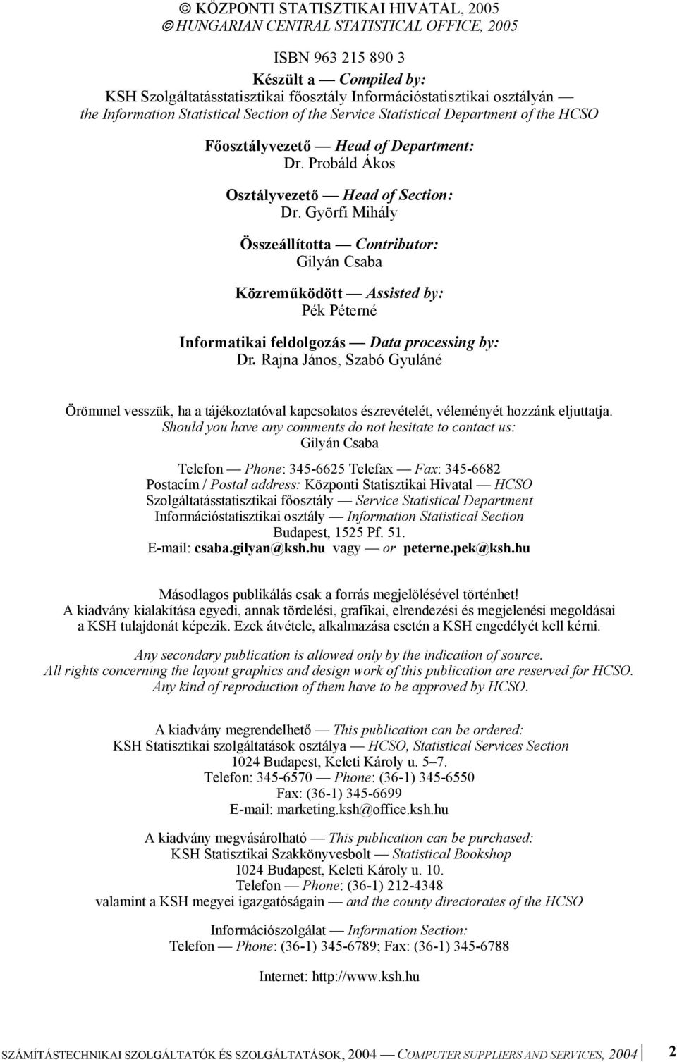 Györfi Mihály Összeállította Contributor: Gilyán Csaba Közreműködött Assisted by: Pék Péterné Informatikai feldolgozás by: Dr.