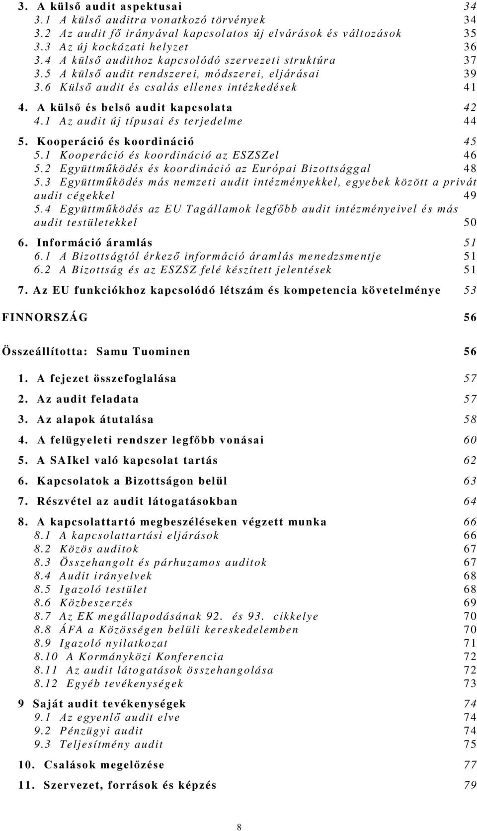 1 Az audit új típusai és terjedelme 44 5. Kooperáció és koordináció 45 5.