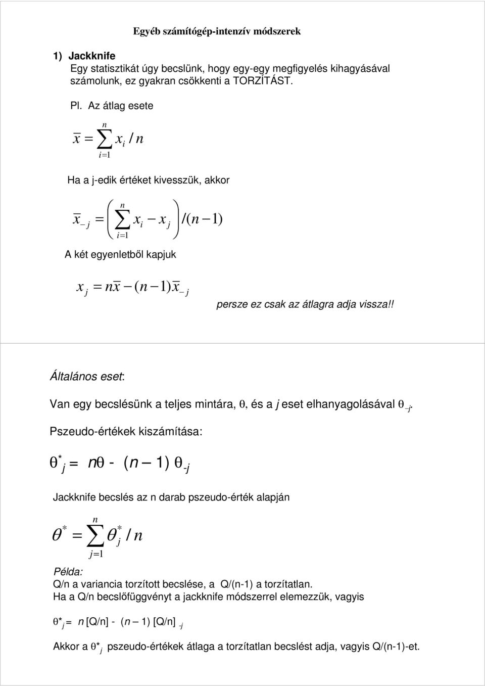 ! Általános eset: Van egy becslésünk a teljes mintára, θ, és a j eset elhanyagolásával θ j.