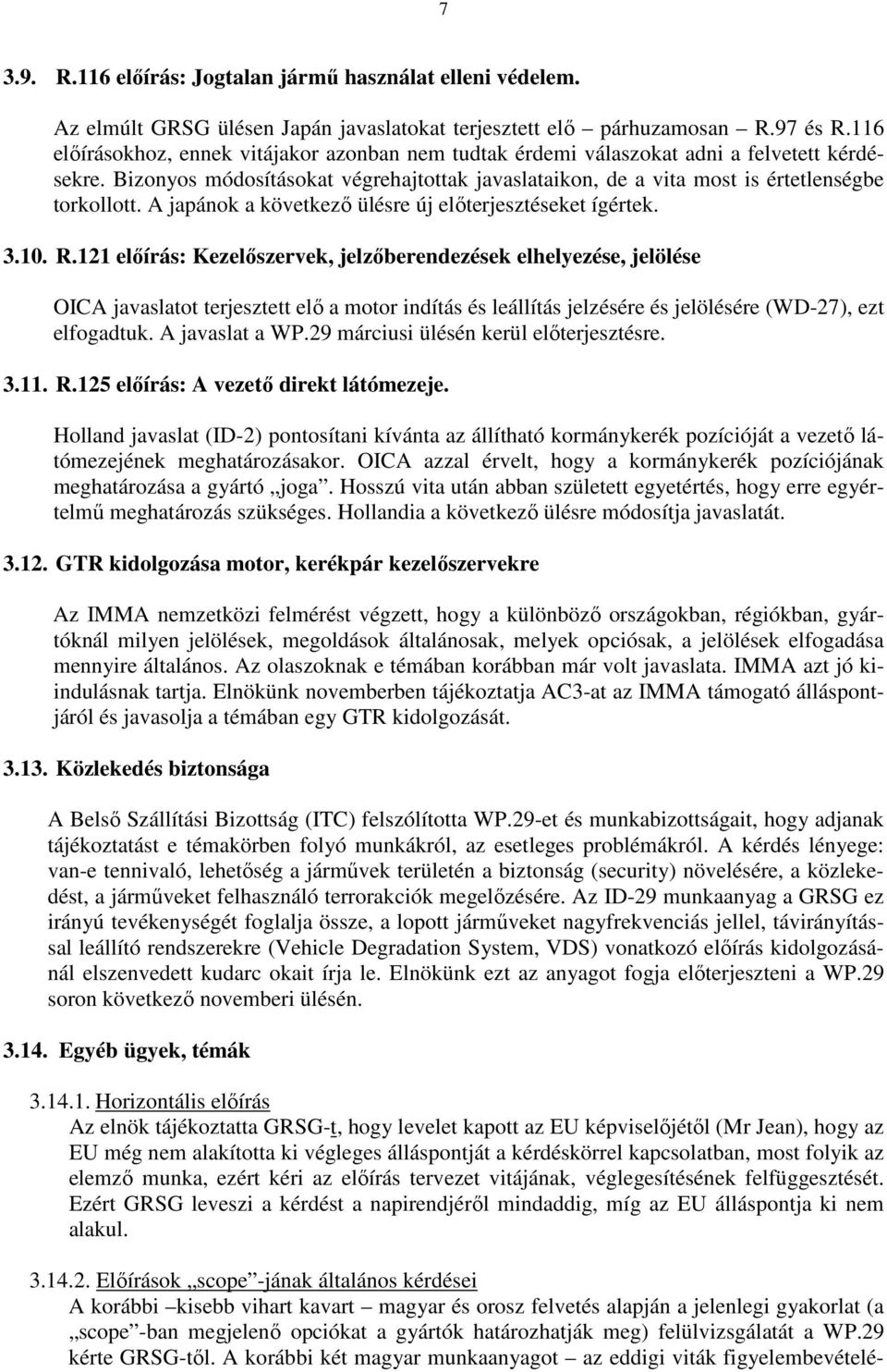 A japánok a következı ülésre új elıterjesztéseket ígértek. 3.10. R.