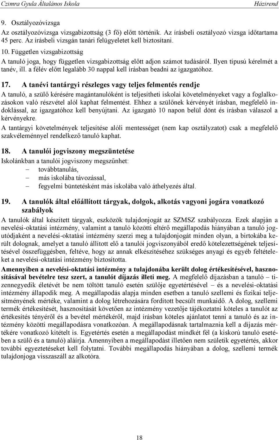 a félév előtt legalább 30 nappal kell írásban beadni az igazgatóhoz. 17.