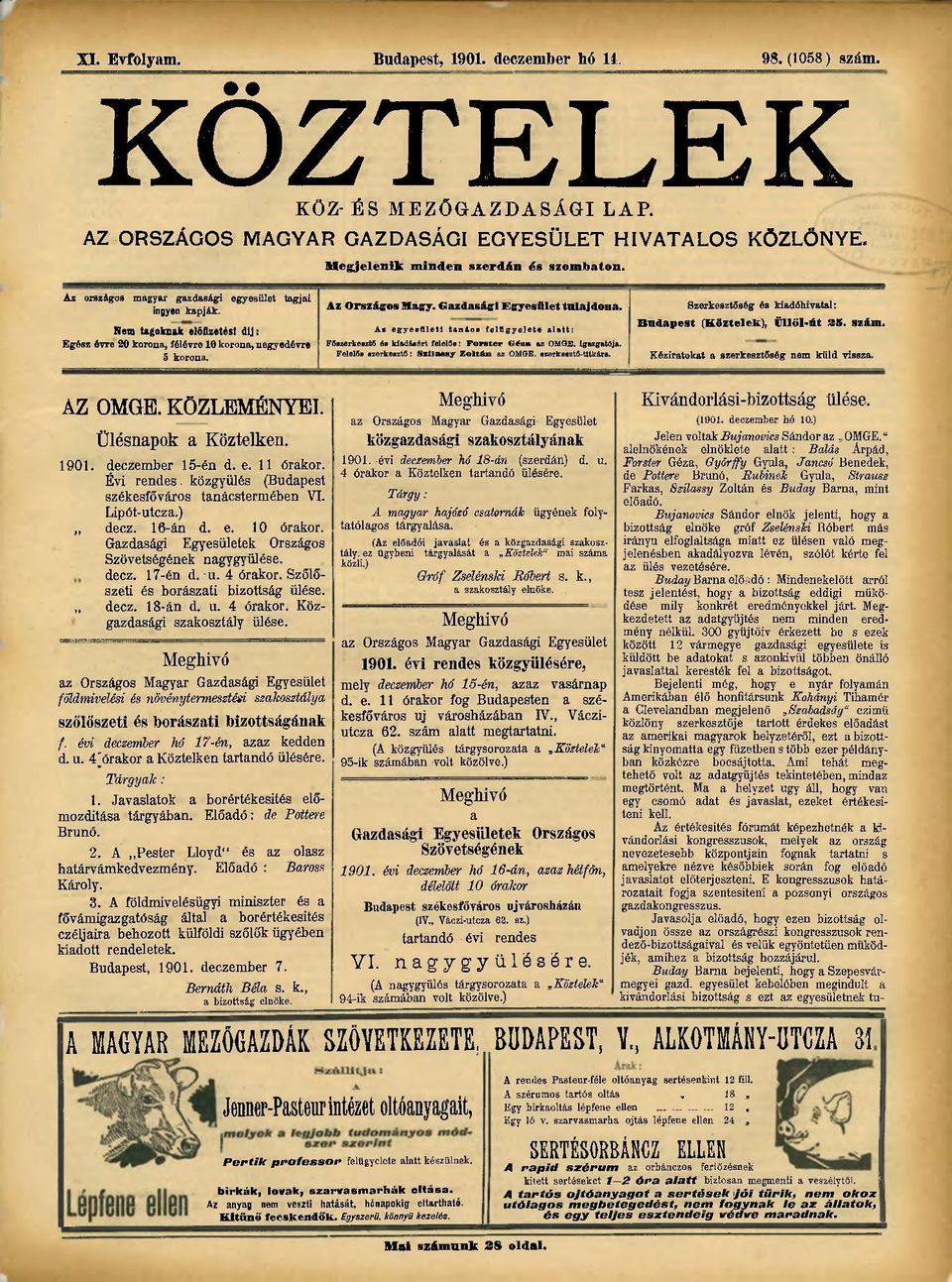 1901. deczember 15-én d. e. 11 órakor. Évi rendes. közgyűlés (Budapest székesfőváros tanácstermében VI. Lipót-utcza.) decz. 16-án d. e. 10 órakor.