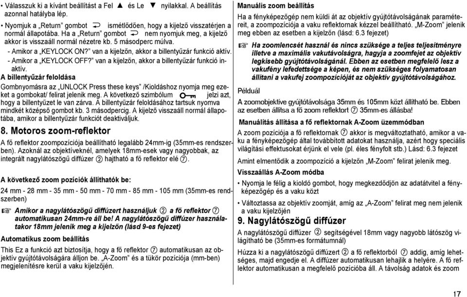 - Amikor a KEYLOCK OFF? van a kijelzőn, akkor a billentyűzár funkció inaktív.