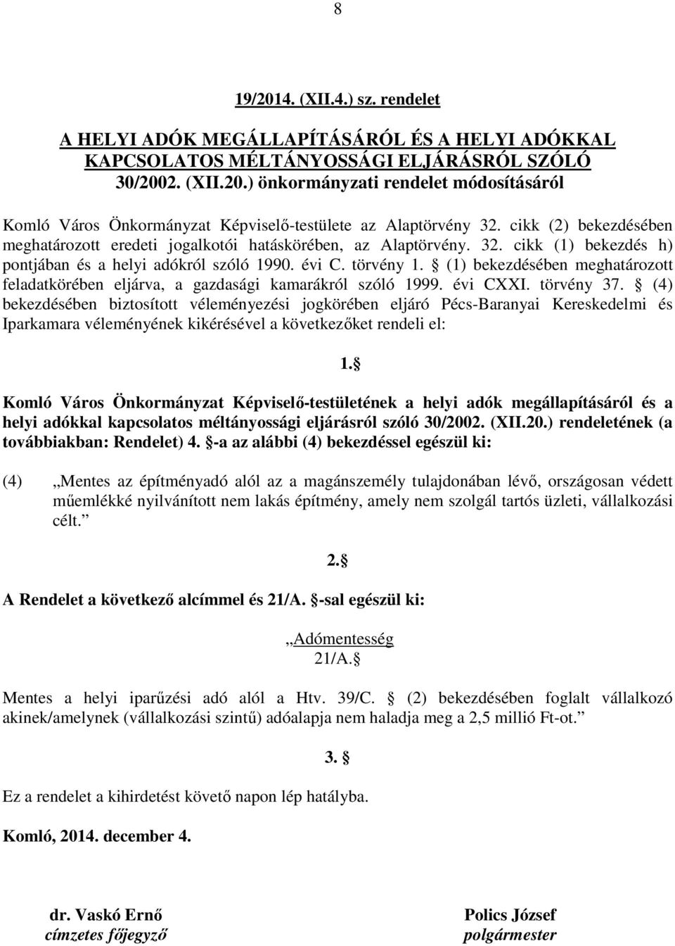 (1) bekezdésében meghatározott feladatkörében eljárva, a gazdasági kamarákról szóló 1999. évi CXXI. törvény 37.