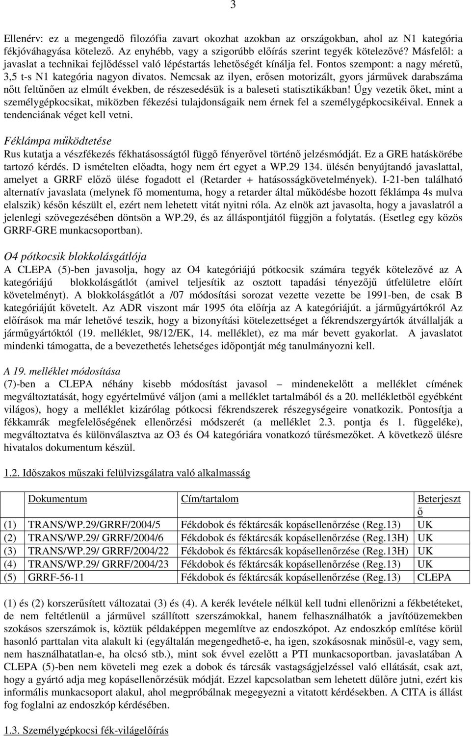 Nemcsak az ilyen, erısen motorizált, gyors jármővek darabszáma nıtt feltőnıen az elmúlt években, de részesedésük is a baleseti statisztikákban!