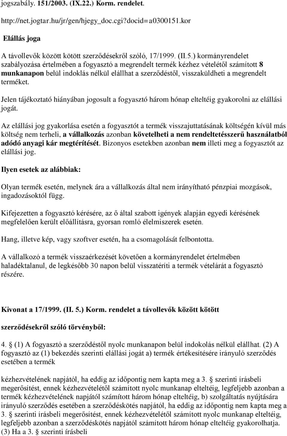 .kor Elállás joga A távollevők között kötött szerződésekről szóló, 17/1999. (II.5.