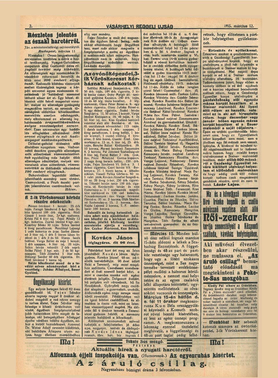 A z ellenségnek egy s z o m s z é d o s lö vzárkát rohmml bevettük több mint 200 embert elfog tunk.
