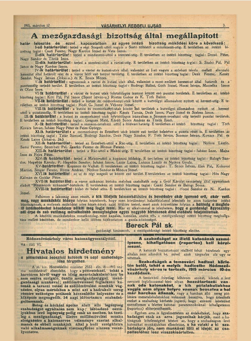 míndszentí-uttg. E területben z intéző bi zottság tgji: Csutí Ferenc, Ngy Krdos Tózsef Vt János. II- dik h t á r t e r ü l e t : terjed míndszentí-uttóí szentesí-utíg.