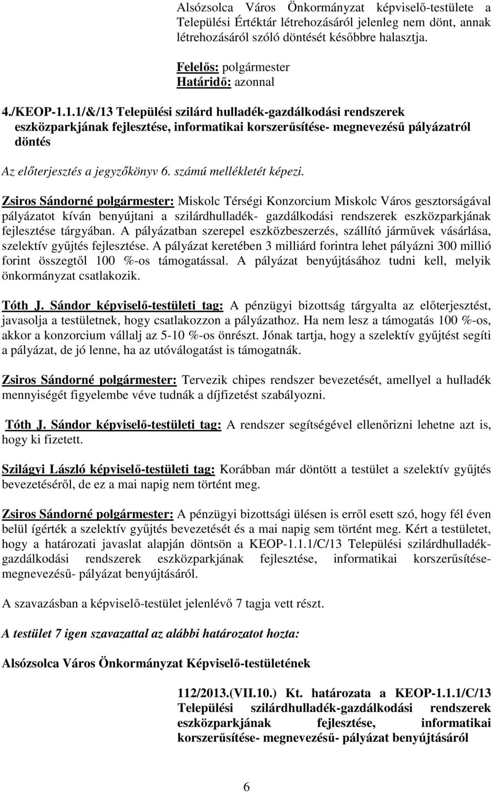 számú mellékletét képezi.